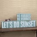 Let?s Do Sunset and No Hurries, No Worries Signs
