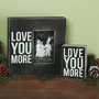 Love You More Mini-Sign and Frame